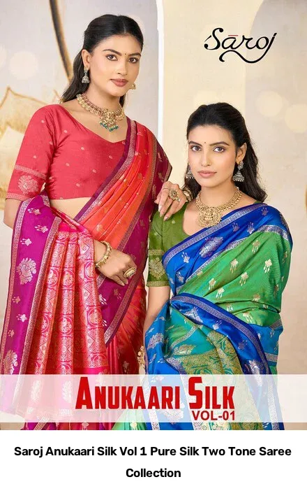 Saroj Anukaari Silk Vol 1 Pure Silk Two Tone Saree Collection